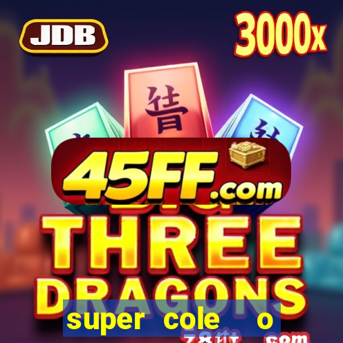 super cole  o 7784 jogos download